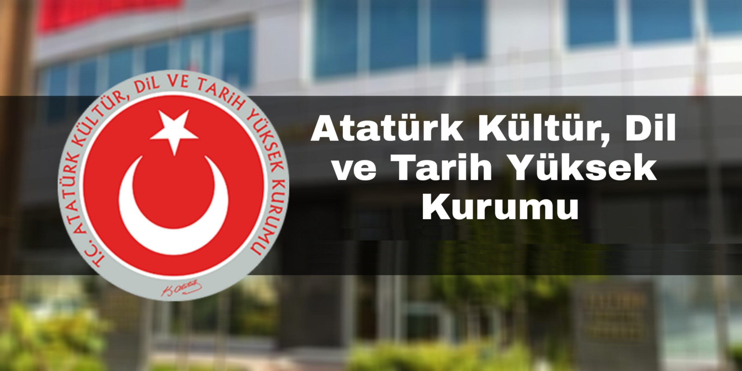 (Burs) Atatürk Kültür, Dil ve Tarih Yüksek Kurumu Bursu