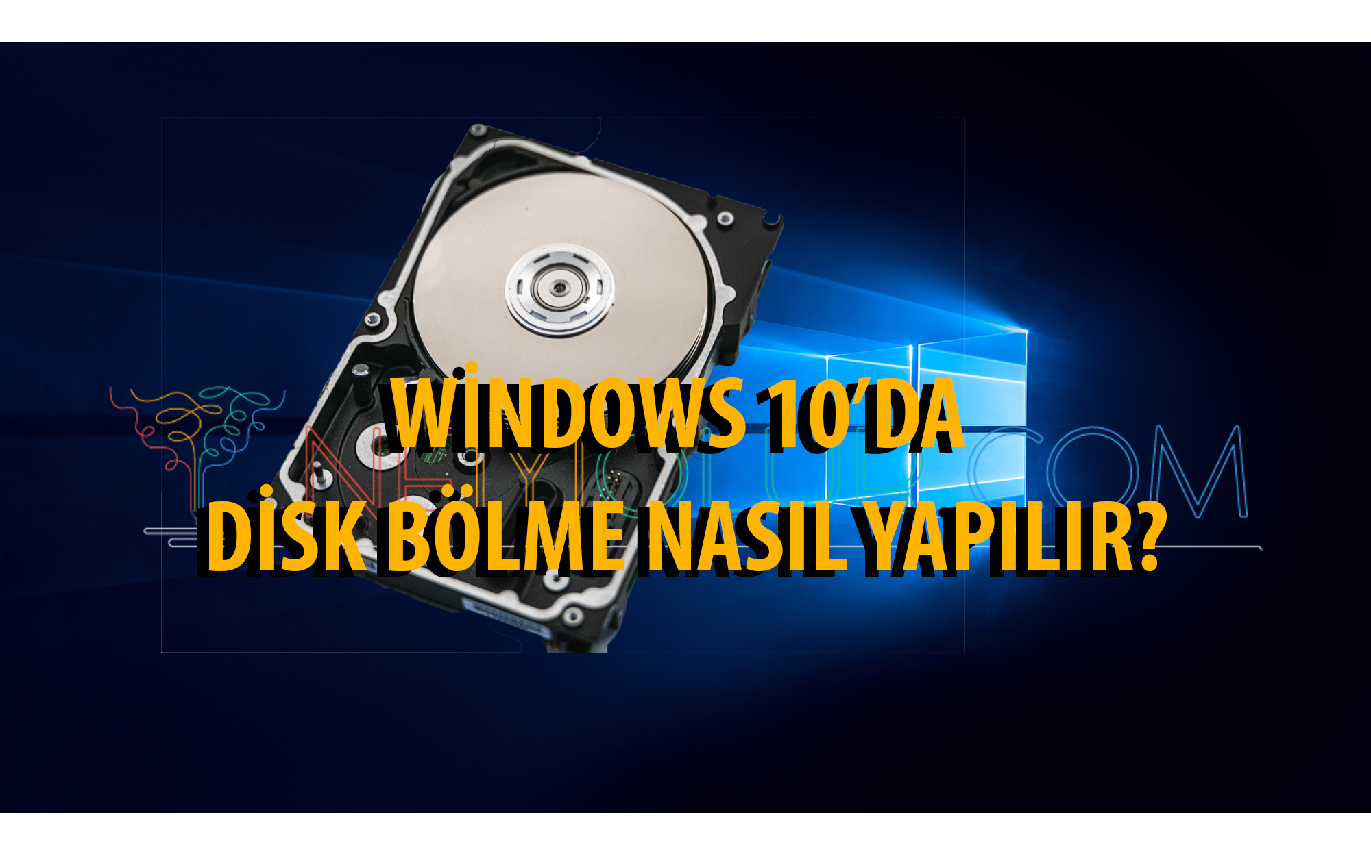 Windows 10 Harddisk Bölme Basit ve Resimli Anlatım