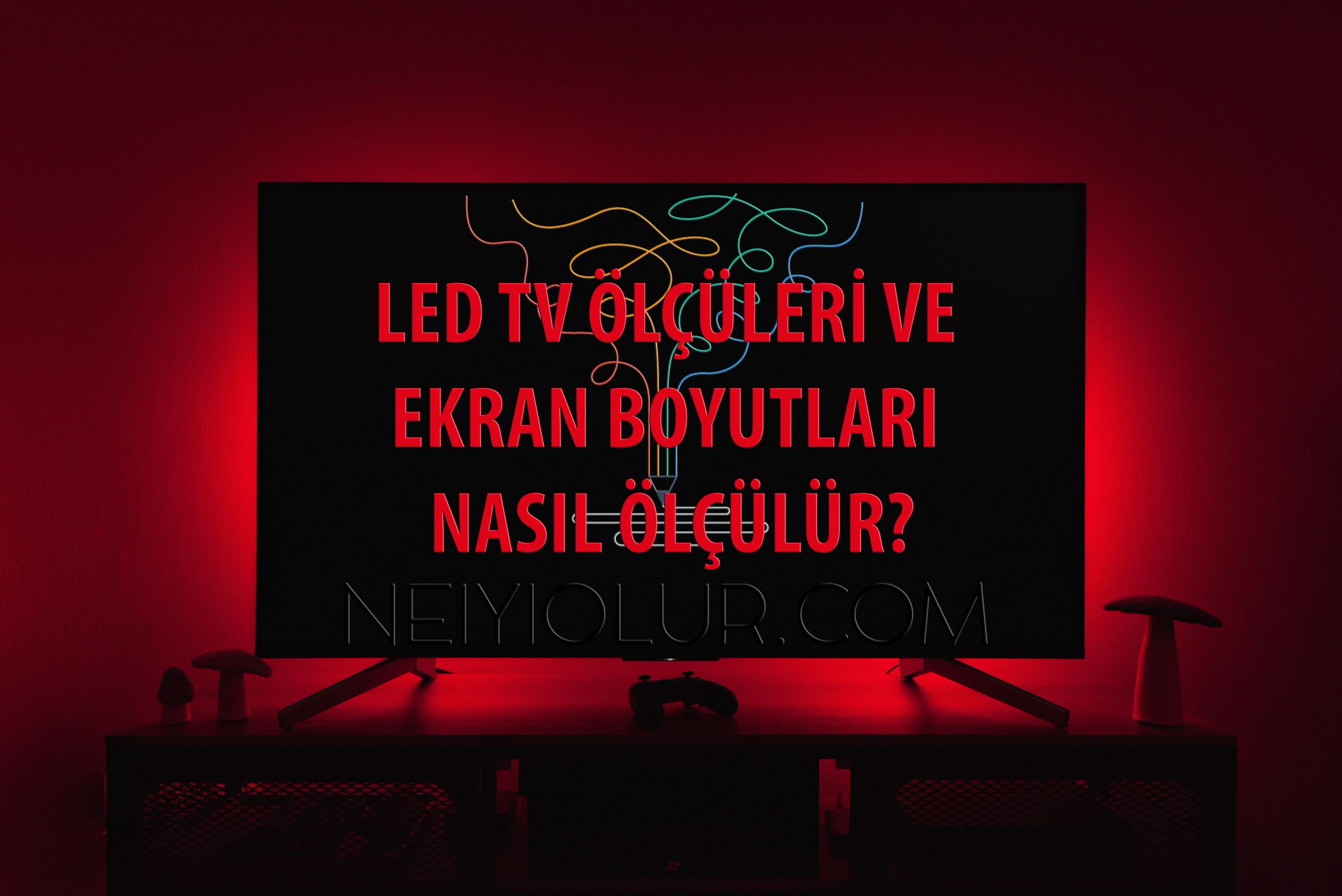 LED TV Ölçüleri ve Ekran Boyutları Nasıl Ölçülür?
