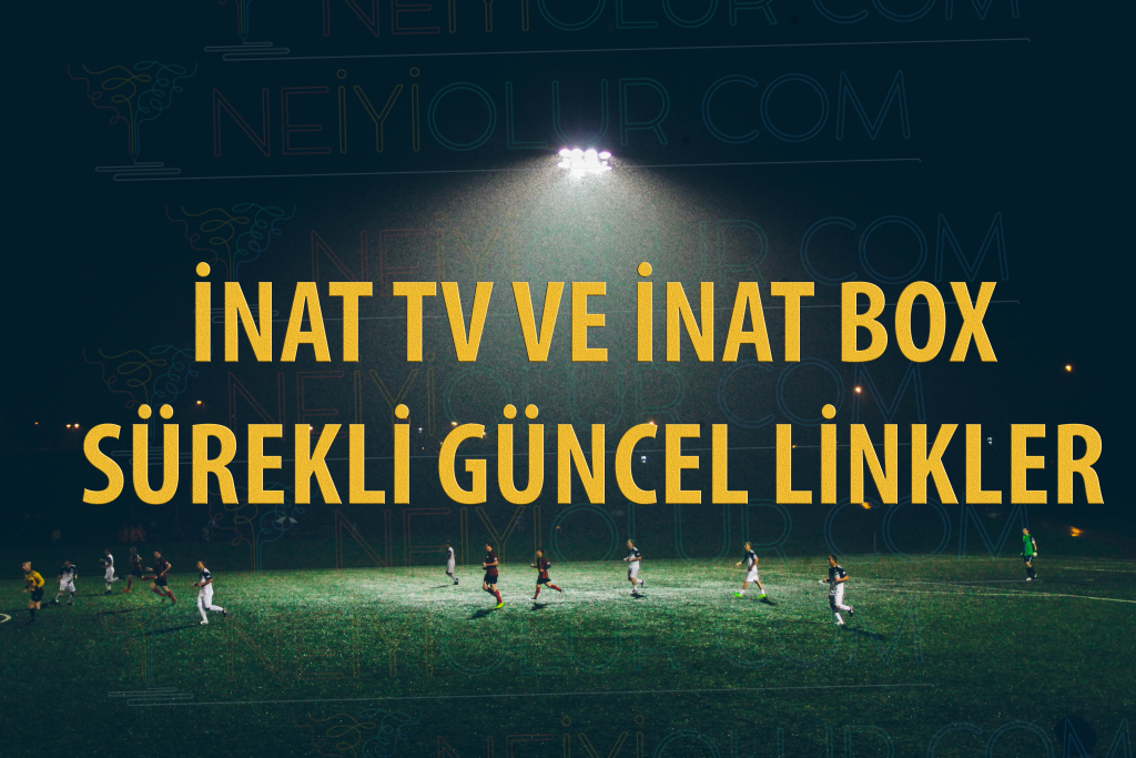 İnat Tv Son Sürüm ve İnat Box Son Sürüm Sürekli Güncel Linkler