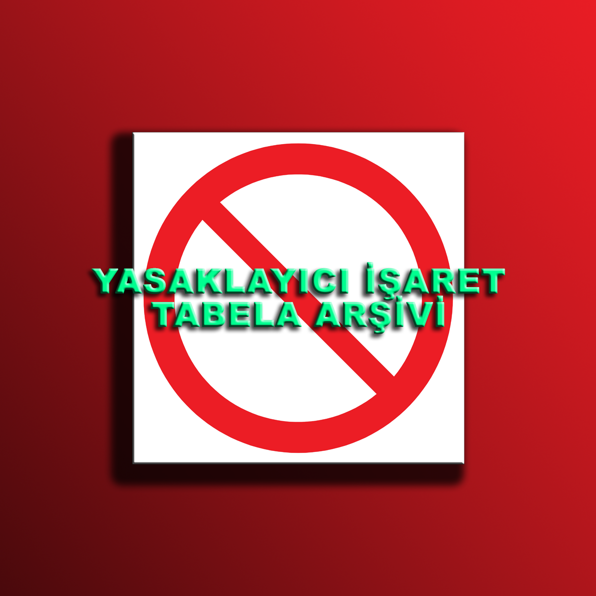 Yasaklayıcı İşaret Tabela Arşivi